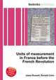 Units of measurement in France before the French Revolution, Jesse Russell,Ronald Cohn 
