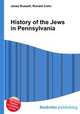History of the Jews in Pennsylvania, Jesse Russell,Ronald Cohn 
