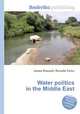 Water politics in the Middle East, Jesse Russell,Ronald Cohn 