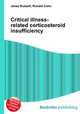 Critical illness-related corticosteroid insufficiency, Jesse Russell,Ronald Cohn 