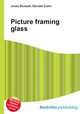 Picture framing glass, Jesse Russell,Ronald Cohn 