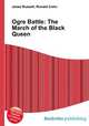 Ogre Battle: The March of the Black Queen, Jesse Russell,Ronald Cohn 