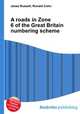 A roads in Zone 6 of the Great Britain numbering scheme, Jesse Russell,Ronald Cohn 