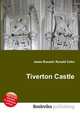 Tiverton Castle, Jesse Russell,Ronald Cohn 