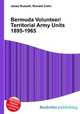 Bermuda Volunteer/Territorial Army Units 1895-1965, Jesse Russell,Ronald Cohn 