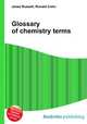Glossary of chemistry terms, Jesse Russell,Ronald Cohn 