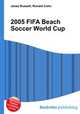 2005 FIFA Beach Soccer World Cup, Jesse Russell,Ronald Cohn 