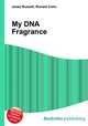 My DNA Fragrance, Jesse Russell,Ronald Cohn 
