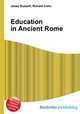 Education in Ancient Rome, Jesse Russell,Ronald Cohn 