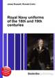 Royal Navy uniforms of the 18th and 19th centuries, Jesse Russell,Ronald Cohn 