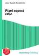 Pixel aspect ratio, Jesse Russell,Ronald Cohn 