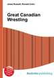 Great Canadian Wrestling, Jesse Russell,Ronald Cohn 