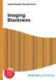 Imaging Blackness, Jesse Russell,Ronald Cohn 