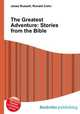 The Greatest Adventure: Stories from the Bible, Jesse Russell,Ronald Cohn 