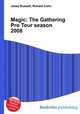 Magic: The Gathering Pro Tour season 2008, Jesse Russell,Ronald Cohn 