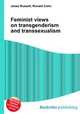 Feminist views on transgenderism and transsexualism, Jesse Russell,Ronald Cohn 