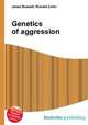 Genetics of aggression, Jesse Russell,Ronald Cohn 