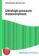 Ultrahigh-pressure metamorphism, Jesse Russell,Ronald Cohn 