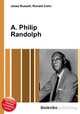 A. Philip Randolph, Jesse Russell,Ronald Cohn 
