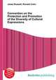Convention on the Protection and Promotion of the Diversity of Cultural Expressions, Jesse Russell,Ronald Cohn 