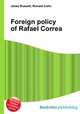 Foreign policy of Rafael Correa, Jesse Russell,Ronald Cohn 