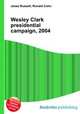 Wesley Clark presidential campaign, 2004, Jesse Russell,Ronald Cohn 
