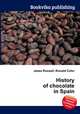 History of chocolate in Spain, Jesse Russell,Ronald Cohn 