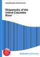 Shipwrecks of the inland Columbia River, Jesse Russell,Ronald Cohn 