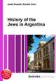History of the Jews in Argentina, Jesse Russell,Ronald Cohn 