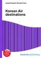 Korean Air destinations, Jesse Russell,Ronald Cohn 
