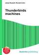 Thunderbirds machines, Jesse Russell,Ronald Cohn 