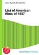 List of American films of 1957, Jesse Russell,Ronald Cohn 
