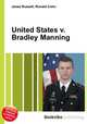 United States v. Bradley Manning, Jesse Russell,Ronald Cohn 