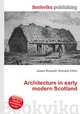 Architecture in early modern Scotland, Jesse Russell,Ronald Cohn 
