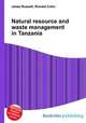 Natural resource and waste management in Tanzania, Jesse Russell,Ronald Cohn 