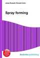 Spray forming, Jesse Russell,Ronald Cohn 