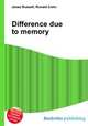 Difference due to memory, Jesse Russell,Ronald Cohn 