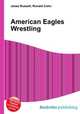 American Eagles Wrestling, Jesse Russell,Ronald Cohn 