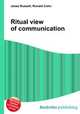 Ritual view of communication, Jesse Russell,Ronald Cohn 