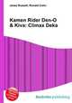 Kamen Rider Den-O & Kiva: Climax Deka, Jesse Russell,Ronald Cohn 