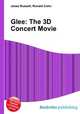 Glee: The 3D Concert Movie, Jesse Russell,Ronald Cohn 