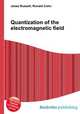 Quantization of the electromagnetic field, Jesse Russell,Ronald Cohn 