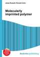 Molecularly imprinted polymer, Jesse Russell,Ronald Cohn 