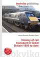 History of rail transport in Great Britain 1995 to date, Jesse Russell,Ronald Cohn 