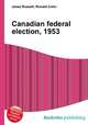 Canadian federal election, 1953, Jesse Russell,Ronald Cohn 
