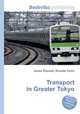 Transport in Greater Tokyo, Jesse Russell,Ronald Cohn 
