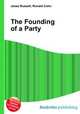 The Founding of a Party, Jesse Russell,Ronald Cohn 