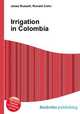 Irrigation in Colombia, Jesse Russell,Ronald Cohn 