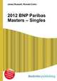 2012 BNP Paribas Masters – Singles, Jesse Russell,Ronald Cohn 