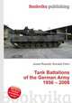 Tank Battalions of the German Army 1956 – 2008, Jesse Russell,Ronald Cohn 